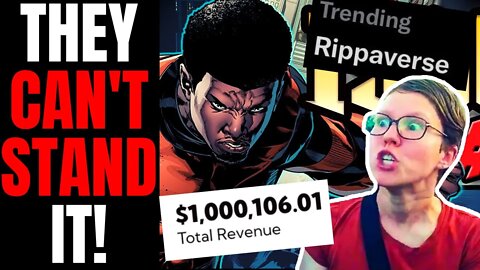 Rippaverse Hits $1 MILLION In One Day! | Racist SJW's Have A MELTDOWN, They Love Woke Marvel And DC!