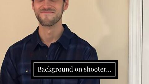 Background on shooter…