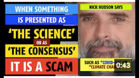 Whenever something is presented as "The Consensus", it is a scam, says Nick Hudson