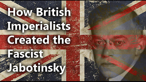How British Imperialists Created the Fascist Jabotinsky