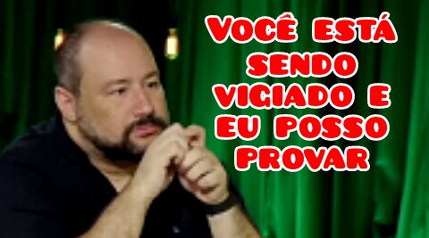 Você está sendo vigiado e eu posso provar