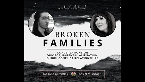 Broken Families Ep 1 - The 4 Tactics Used in Parental Alienation