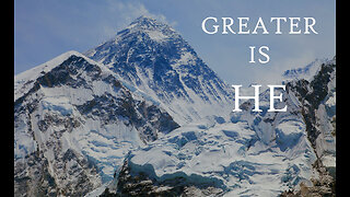 Greater Is He