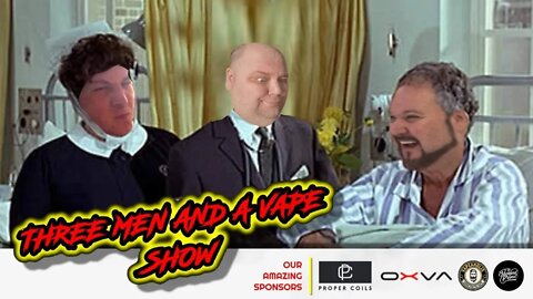 Three men and a vape show #99 and 1/2 UPDATE SHOW