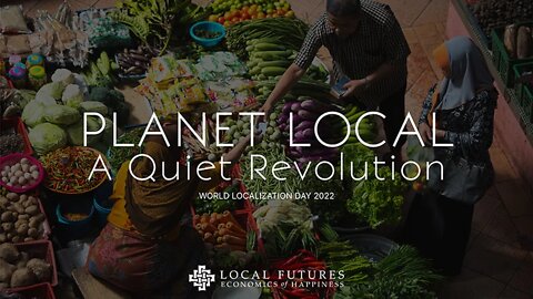 Join us to watch the premiere of 'Planet Local: A Quiet Revolution.'
