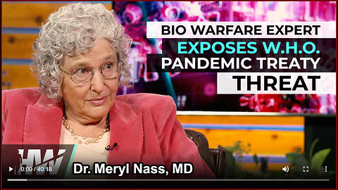 Biowarfare Expert, Dr. Meryl Nass, Exposes Pandemic Treaty Threat (The Highwire)