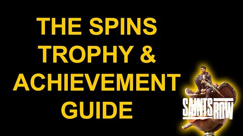 The Spins - Saints Row - Trophy / Achievement Guide