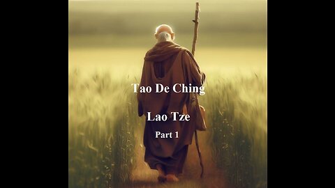 Tao De Ching - Lao Tze |Part 1/Chapters 1-20|