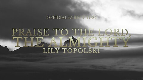 Lily Topolski - Praise to the Lord, the Almighty (Official Lyric Video) | Piano & Orchestra