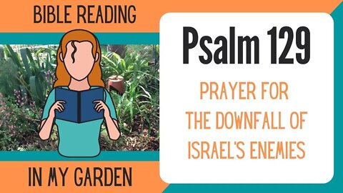 Psalm 129 (Prayer for the Downfall of Israel's Enemies)