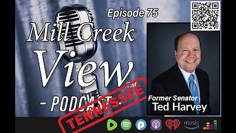 Mill Creek View Tennessee Podcast EP75 Senator Ted Harvey Interview & More 3 5 23