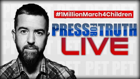 1 Million March For Children LIVE with Press For Truth!!!