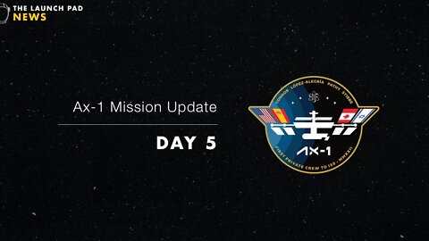 AX-1 Day 5 Mission Update