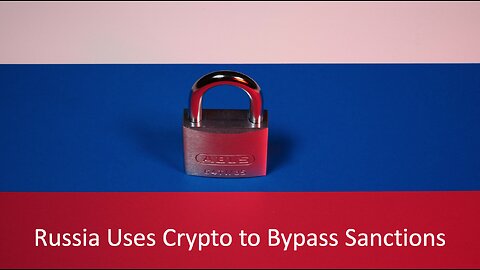 Russia is Using Crypto to Bypass Sanctions