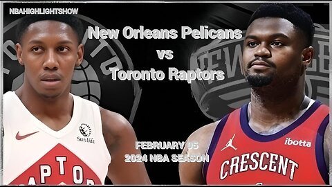 New Orleans Pelicans vs Toronto Raptors Full Game Highlights | Feb 5 | 2024 NBA Season