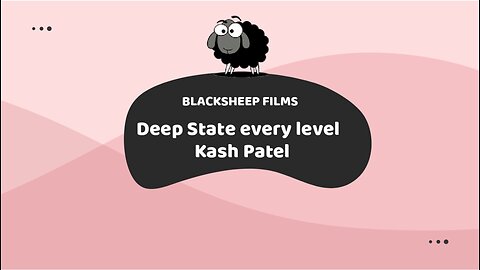 Deep State every level - Kash Patel