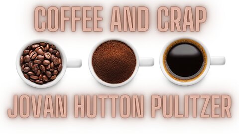 COFFEE and CRAP with Jovan Hutton Pulitzer