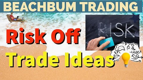 Risk Off Trade Ideas