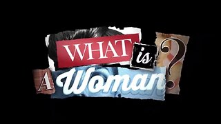 What is a Woman by Matt Walsh