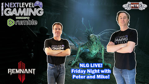 NLG Live - Remnant 2! Friday Night with Peter and Mike (and Rick!)