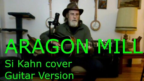 Aragon Mill / Si Kahn Song / Guitar cover version