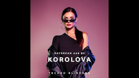 Korolova @ Techno Blinders Daydream #008