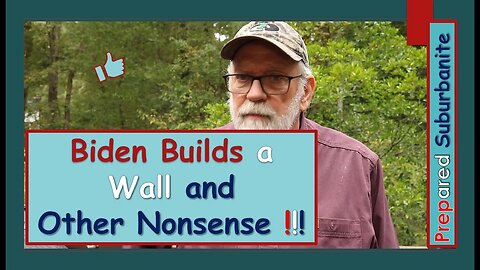 Biden Builds the Wall and Other Nonsense