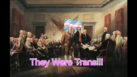 The founding fathers were trans