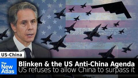 Blinken Lays out Washington's Anti-China Agenda