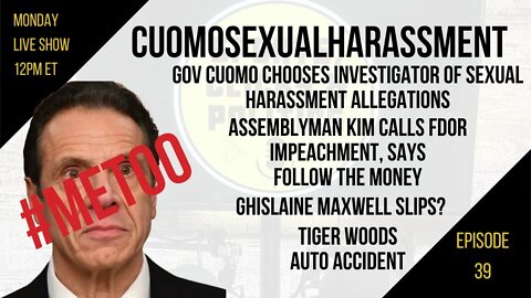 EP39: Cuomo Sexual Harassment Allegations, Maxwell Videos of Clinton Trump, Tiger Woods, Bitcoin