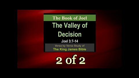 024 The Valley of Decision (Joel 3:7-14) 2 of 2
