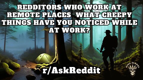 Redditors on Remote Jobs Share Creepy Discoveries! (r/AskReddit)