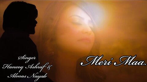Mother's Day Special Song - MERI MAA - Hanooq Ashraf Ft.Almas Nayab - Official Music Video