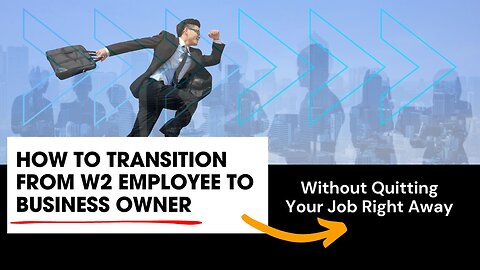 How to Transition from W2 Employee to Business Owner Without Quitting Your Job Right Away