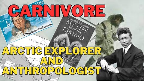 The carnivore explorer Vilhjalmur Stefansson, secrets from the arctic