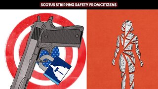 SCOTUS Stripping Safety from Citizens
