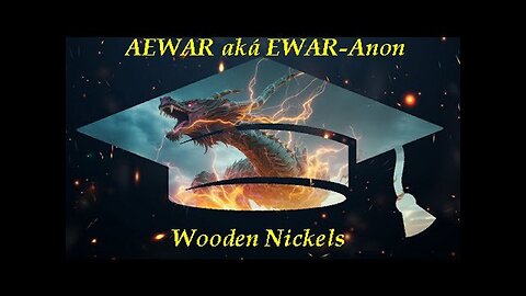 AEWAR aká EWAR-Anon (Q) ft Wooden Nickels: Telluric Currents: Dragons of the West! [Jul 21, 2023]