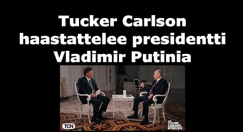 Tucker Carlson haastattelee presidentti Vladimir Putinia
