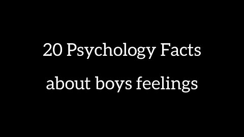 20 psychology facts about boys feelings
