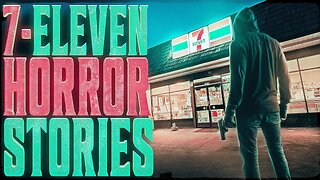 12 True Scary 7-ELEVEN Horror Stories