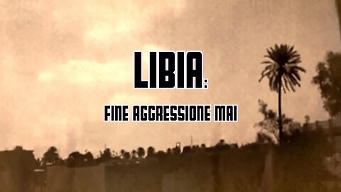 Libia - fine aggressione mai [2022 - Michelangelo Severgnini]