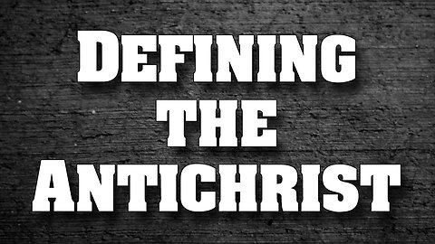 THE SPIRIT OF THE ANTICHRIST: Defining the Antichrist