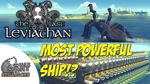 The Last Leviathan | Most Deadly Ship Ever Created? Spider Ship, New Updates. | Gameplay Let's Play