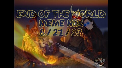 End of the World Meme Compilation 8/21/23