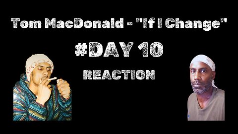Day 10 Rollercoaster: Reacting to Tom MacDonald's 'If I Change' | Sobriety Journey Emotions