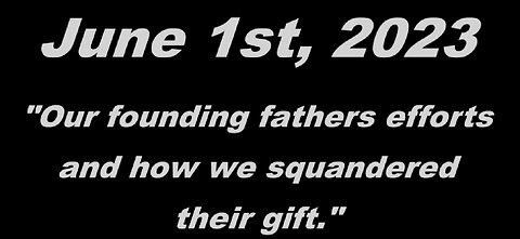 "Our founding fathers efforts and how we squandered their gift." June #006