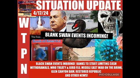 Situation Update: Black Swan Events Inbound! Banks To Start Limiting Cash Withdrawals! Why WHO Treaty Now? Why Bird Flu Now? Why Another War Now? Middle East War On The Brink!...