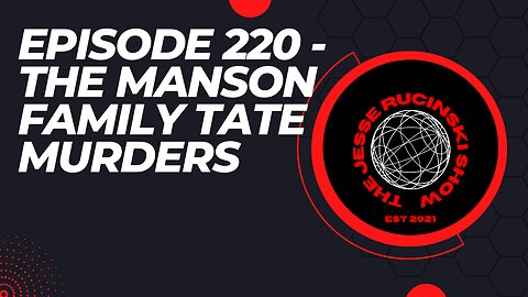 Episode 220 - The 1969 Manson Family Tate Murders in Benedict Canyon