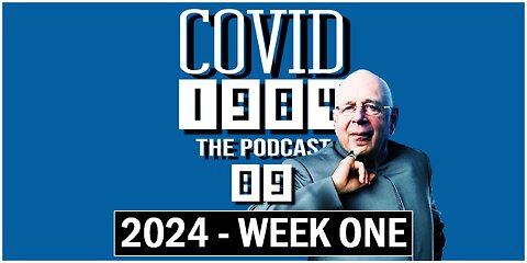 THE SCHEMES OF GLOBALISTS & TYRANTS COLLAPSING. COVID1984 PODCAST. EP 90 - 1/14/24