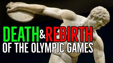 Death of the Ancient Olympics, Attempted Revivals, and the 1896 Rebirth